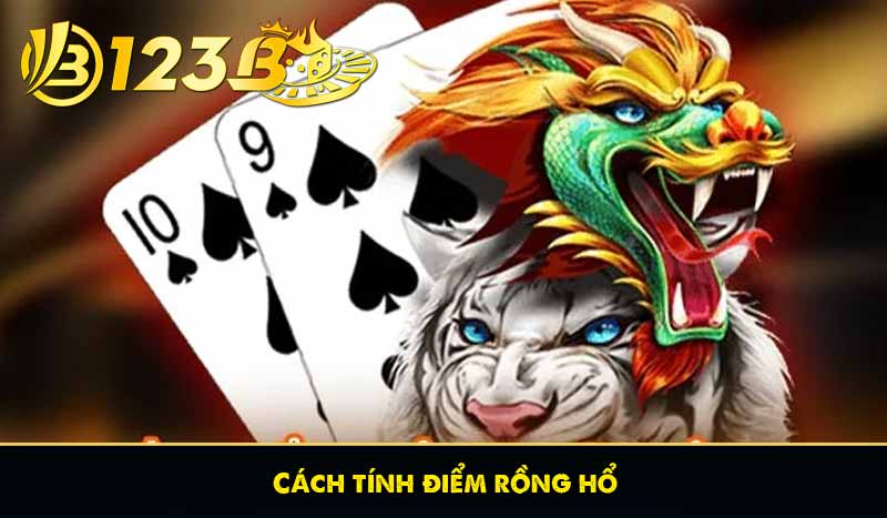 Cách tính điểm rồng hổ