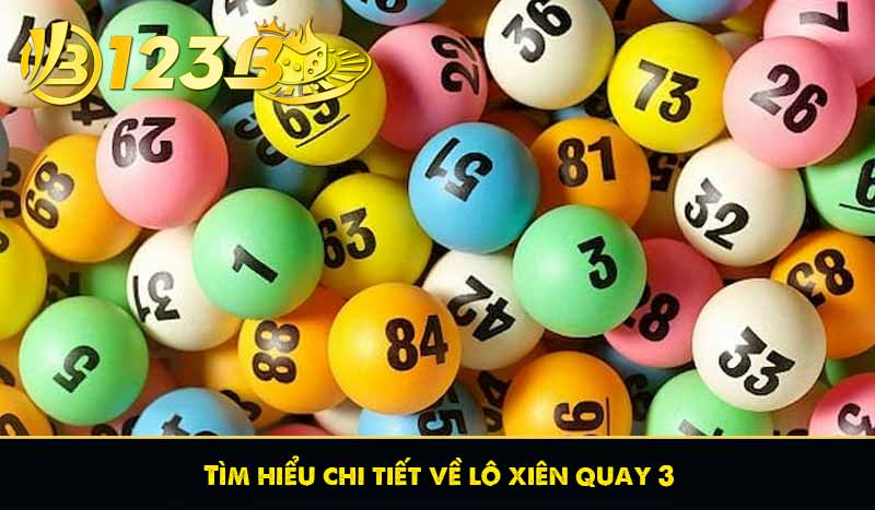 Tìm hiểu chi tiết về lô xiên quay 3