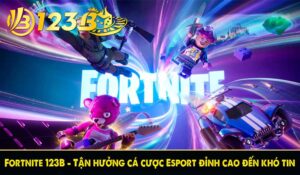 fortnite-123b-tan-huong-ca-cuoc-esport-dinh-cao-den-kho-tin