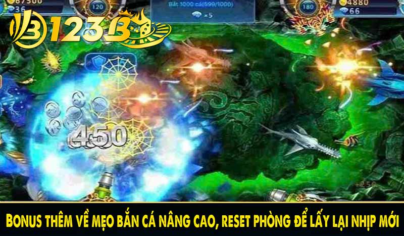 Bonus thêm về mẹo bắn cá nâng cao, reset phòng để lấy lại nhịp mới
